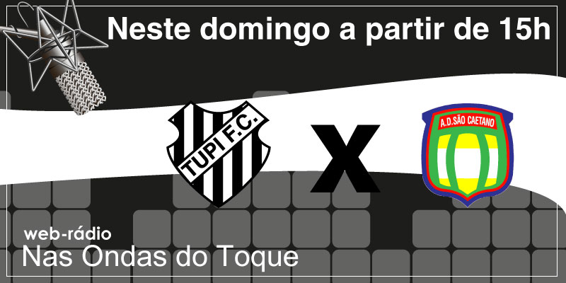 Leia mais sobre o artigo Em casa, na rua ou no estádio, ouça Tupi x São Caetano pelo Toque de Bola