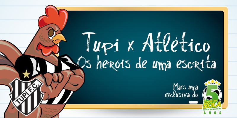 Leia mais sobre o artigo Especial: “Tupi x Atlético – Os heróis de uma escrita”. Mais uma exclusiva do Toque de Bola