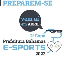 Leia mais sobre o artigo Copa Prefeitura Bahamas de E-sports terá novidades em 2022